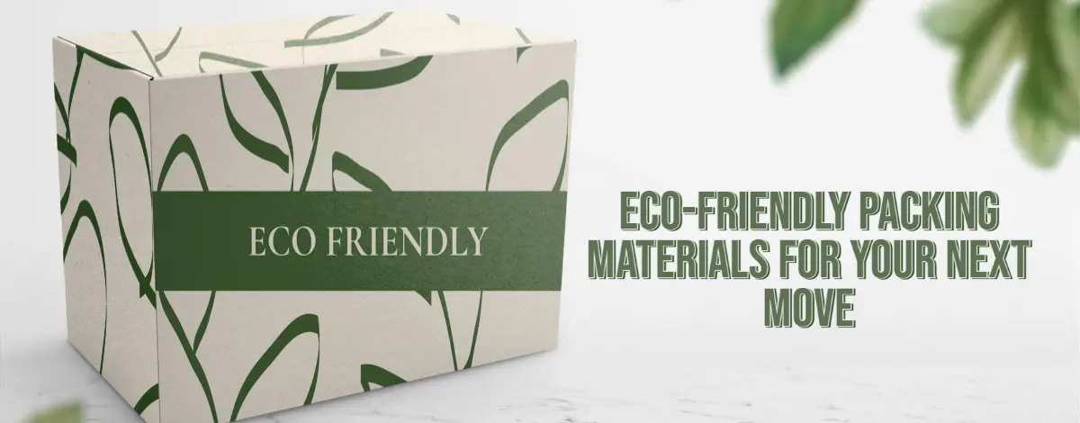 Eco-Friendly Packing Materials for Your Next Move