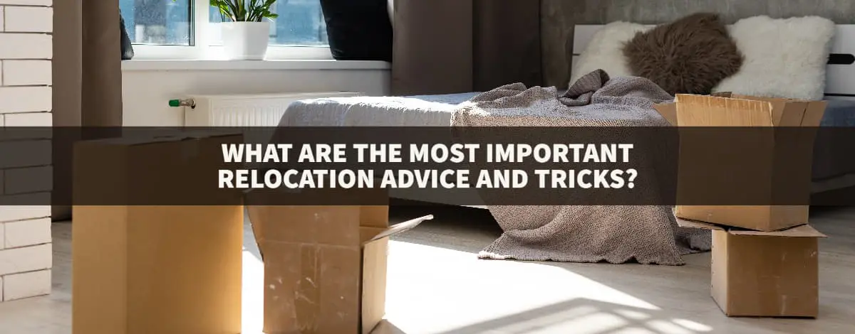 What Are The Most Important Relocation Advice And TricksWhat Are The Most Important Relocation Advice And Tricks