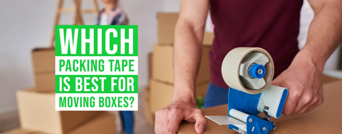 Which Packing Tape Is Best For Moving Boxes
