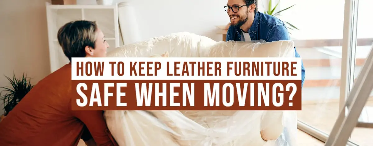 How To Keep Leather Furniture Safe When Moving