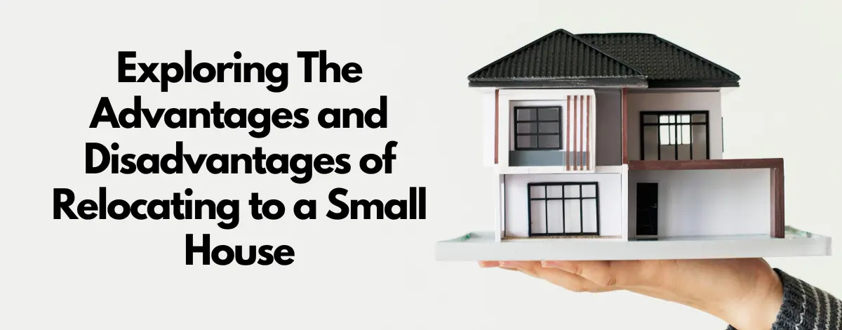 Advantages and Disadvantages of Relocating to a Small House