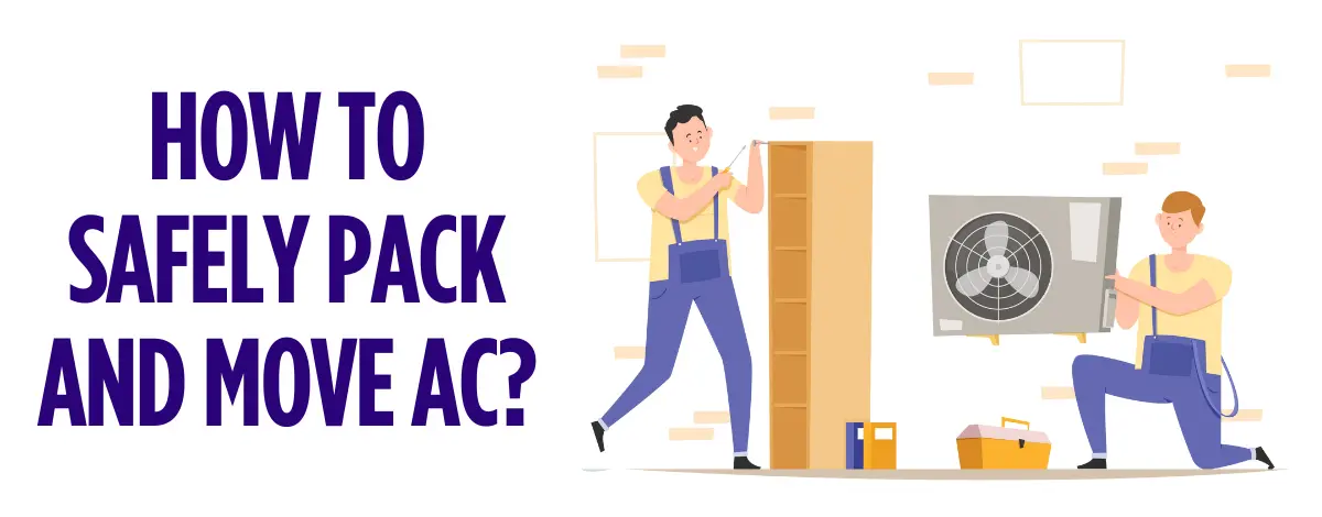 How To Safely Pack And Move AC